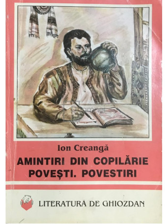 Amintiri din copilarie. Povesti. Povestiri