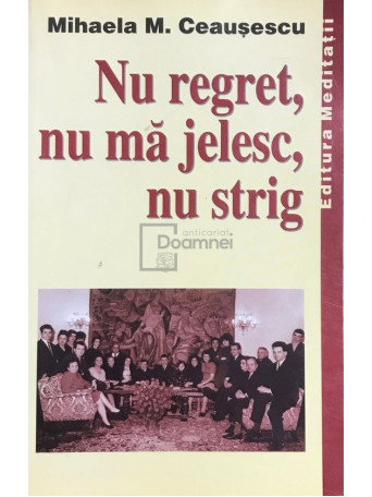 Nu regret, nu ma jelesc, nu strig