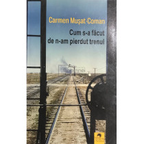 Cum s-a facut de n-am pierdut trenul