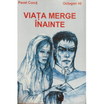 Viata merge inainte