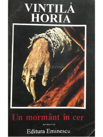 Vintila Horia - Un mormant in cer - 1994 - Brosata