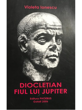 Diocletian. Fiul lui Jupiter (semnata)