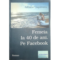 Femeia la 40 de ani. Pe Facebook