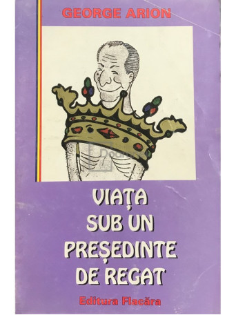 Viata sub un presedinte de regat