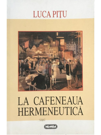 Luca Pitu - La cafeneaua hermeneutica - 1998 - Brosata