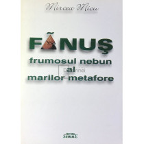 Fanus, frumosul nebun al marilor metafore