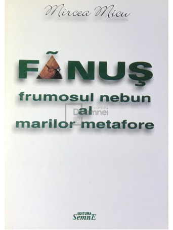 Fanus, frumosul nebun al marilor metafore