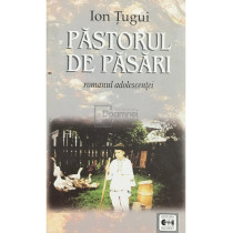 Pastorul de pasari. Romanul adolescentei