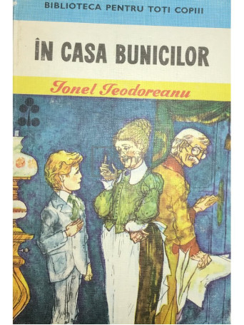 Ionel Teodoreanu - In casa bunicilor - 1979 - Cartonata