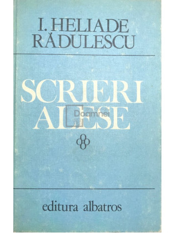 I. Heliade Radulescu - Scrieri alese - 1984 - Cartonata