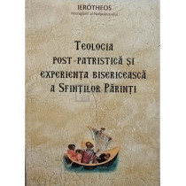 Teologia post-patristica si experienta bisericeasca a Sfintilor Parinti