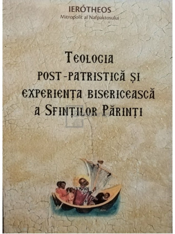 Teologia post-patristica si experienta bisericeasca a Sfintilor Parinti