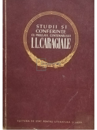 Studii si conferinte cu prilejul centenarului I. L. Caragiale