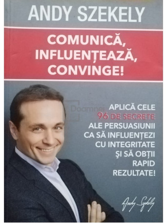 Andy Szekely - Comunica, influenteaza, convinge! - 2013 - Brosata