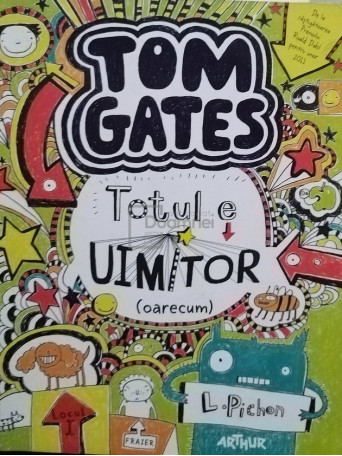 L. Pichon - Tom Gates - Totul e uimitor (oarecum) - 2015 - Brosata