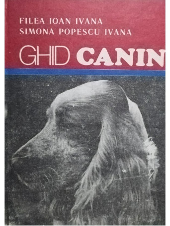 Filea Ioan Ivana, Simona Popescu Ivana - Ghid canin - 1992 - cartonata