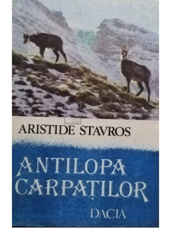 Aristide Stavros - Antilopa carpatilor - 1989 - Brosata