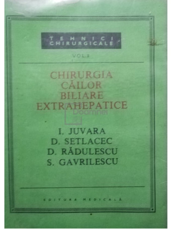 Tehnici chirurgicale, vol. II - Chirurgia cailor biliare extrahepatice