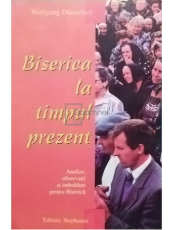 Wolfgang Dunnebeil - Biserica la timpul prezent - 1999 - Brosata