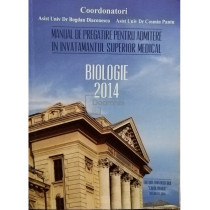 Manual de pregatire pentru admitere in invatamantul superior medical - Biologie 2014