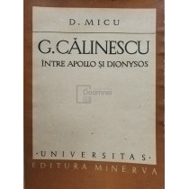 G. Calinescu intre Apollo si Dionysos