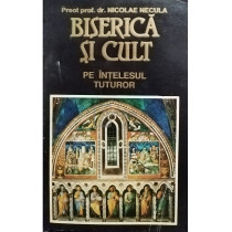 Biserica si cult pe intelesul tuturor