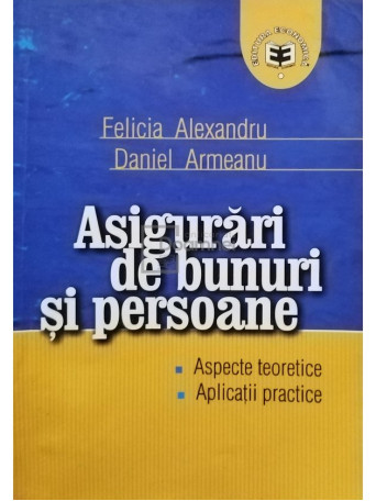 Felicia Alexandru - Asigurari de bunuri si persoane (semnata) - 2003 - Brosata