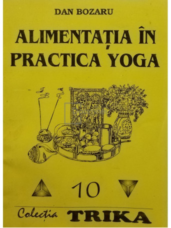 Dan Bozaru - Alimentatia in practica Yoga - 1993 - Brosata