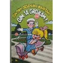 Cantam, desenam, invatam cum sa circulam!