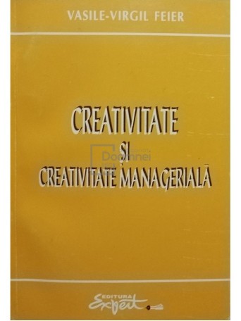 Vasile Virgil Feier - Creativitate si creativitate manageriala - 1995 - Brosata