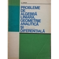 Probleme de algebra liniara, geometrie analitica si diferentiala