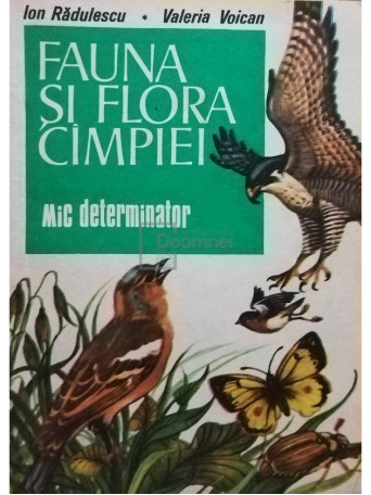 Ion Radulescu - Fauna si flora campiei. Mic determinator - 1986 - Brosata