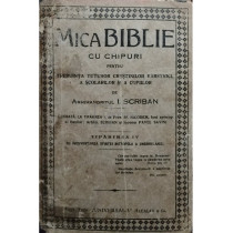 Mica Biblie cu chipuri pentru trebuinta tuturor crestinilor varstnici, a scolarilor si a copiilor