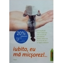 Iubito, eu ma micsorez!...