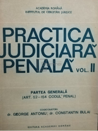 George Antoniu - Practica judiciara penala, vol. II - 1990 - brosata