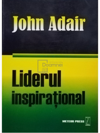 John Adair - Liderul inspirational - 2007 - Brosata