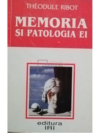 Theodule Ribot - Memoria si patologia ei - 1998 - Brosata