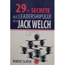 29 de secrete ale leadershipului de la Jack Welch