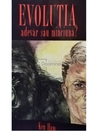 Ken Ham - Evolutia adevar sau minciuna? - 1996 - Brosata