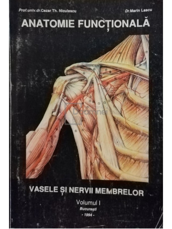 Anatomie functionala - Vasele si nervii membrelor, Vol. 1