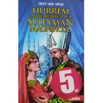 Hurrem, marea iubire a lui Suleyman Magnificul