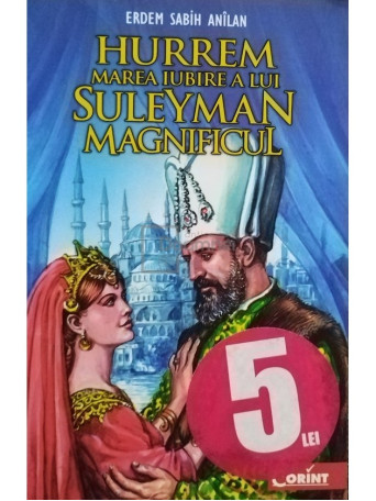 Hurrem, marea iubire a lui Suleyman Magnificul