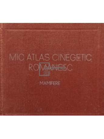 Mic atlas cinegetic romanesc. Mamifere