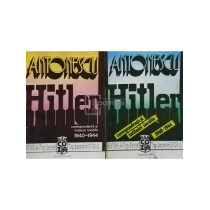 Hitler. Corespondenta si intalniri inedite 1940-1944, 2 vol.