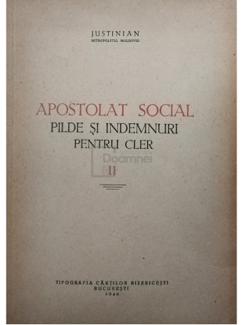 Justinian - Apostolat social - Pilde si indemnuri pentru cler, vol. II - 1948 - Brosata