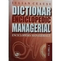 Dictionar enciclopedic managerial - Enciclopedia manageriala, vol. 4