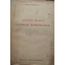 Lucian Blaga. Energie romaneasca