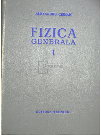 Fizica generala, vol. 1