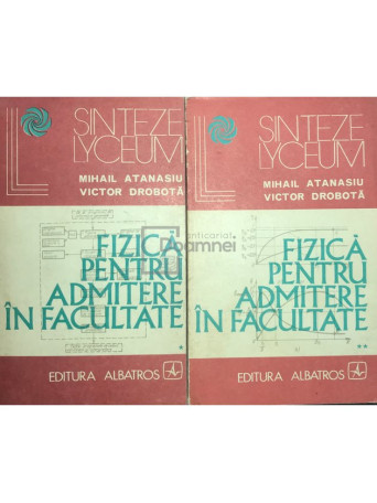 Fizica pentru admitere in facultate, 2 vol.