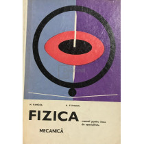 Fizica - Mecanica - Manual pentru licee de specialitate